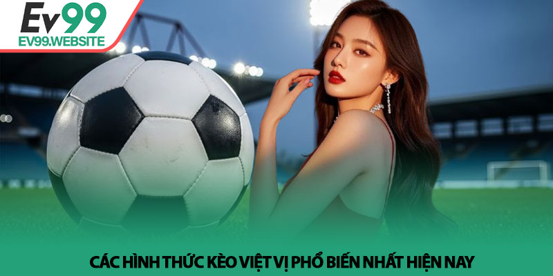Kèo việt vị là gì? Bí quyết soi kèo chuẩn xác tại Ev99 2 Các hình thức Kèo việt vị phổ biến nhất hiện nay
