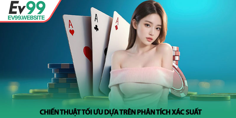 Luật chơi baccarat - Mẹo bắt cầu và soi kèo chuẩn tại Ev99 5 Chiến thuật tối ưu dựa trên phân tích xác suất
