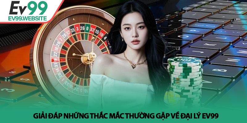 Đại Lý EV99 - Hành Trình Khởi Nghiệp Và Bứt Phá Thu Nhập 3 Giải đáp những thắc mắc thường gặp về Đại lý EV99