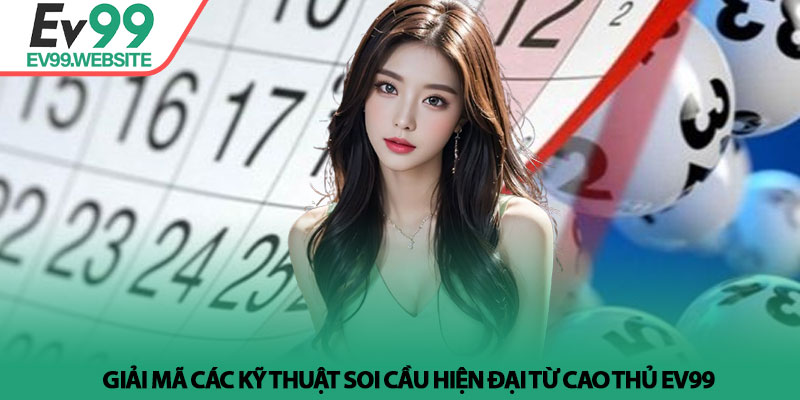 Kinh nghiệm đánh lô đề - Tư duy đầu tư và kỹ thuật tại Ev99 3 Giải mã các kỹ thuật soi cầu hiện đại từ cao thủ Ev99